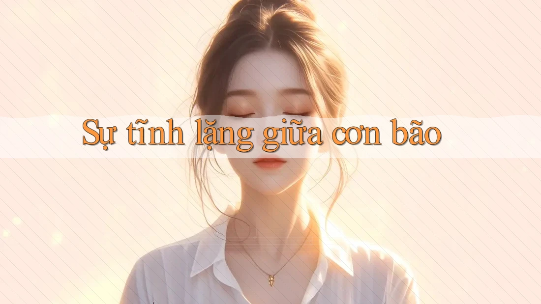 Sự tĩnh lặng giữa cơn bão