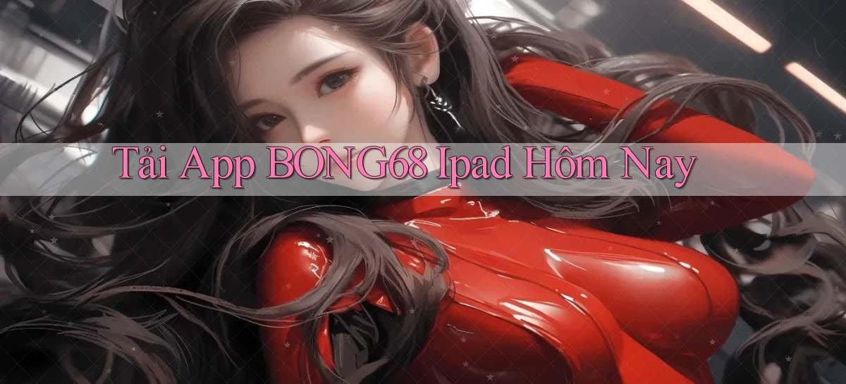 bong68   Tải Ứng Dụng Giải Trí   Game 2026