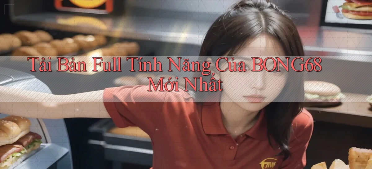 bong68   Tải Ứng Dụng Giải Trí   Game 2026