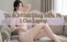 tải bong68 dùng miễn phí cho laptop