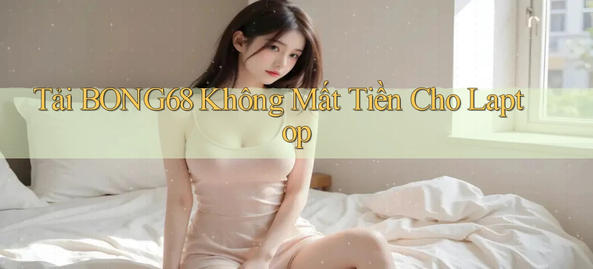 bong68   Tải Ứng Dụng Giải Trí   Game 2026