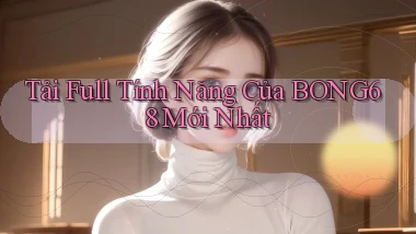 tải full tính năng của bong68 mới nhất
