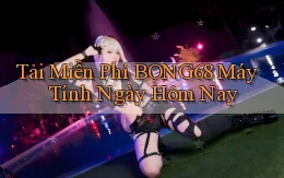 tải miễn phí bong68 máy tính ngày hôm nay