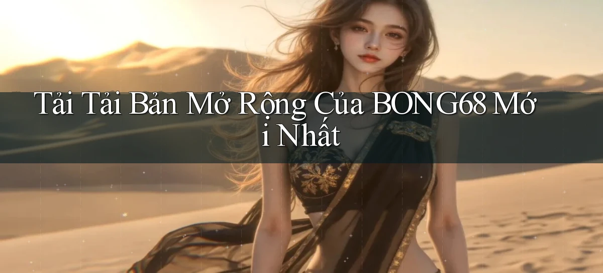 bong68   Tải Ứng Dụng Giải Trí   Game 2026