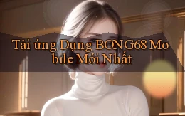 tải ứng dụng bong68 mobile mới nhất