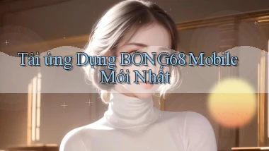 tải ứng dụng bong68 mobile mới nhất