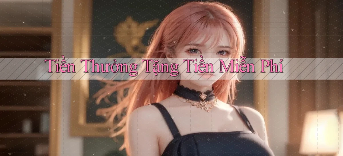 Tiền thưởng Tặng tiền miễn phí
