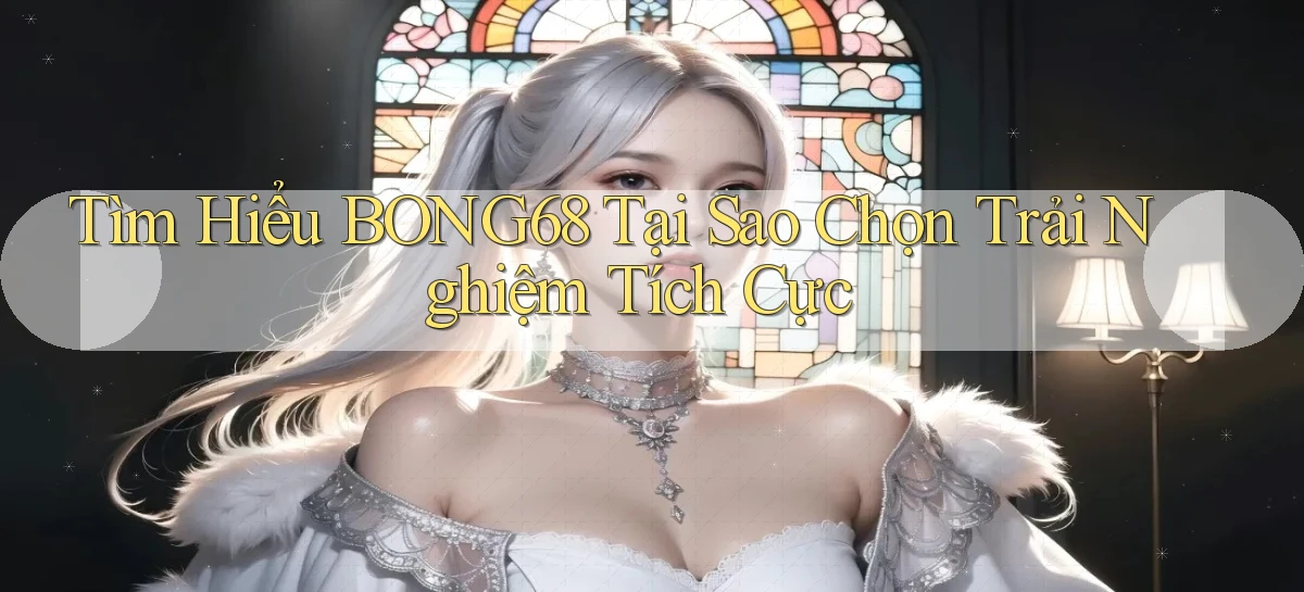 bong68   Tải Ứng Dụng Giải Trí   Game 2026