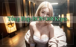 tổng hợp bong68 kqxs