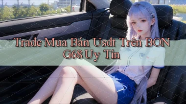 trade mua bán usdt trên bong68 uy tín