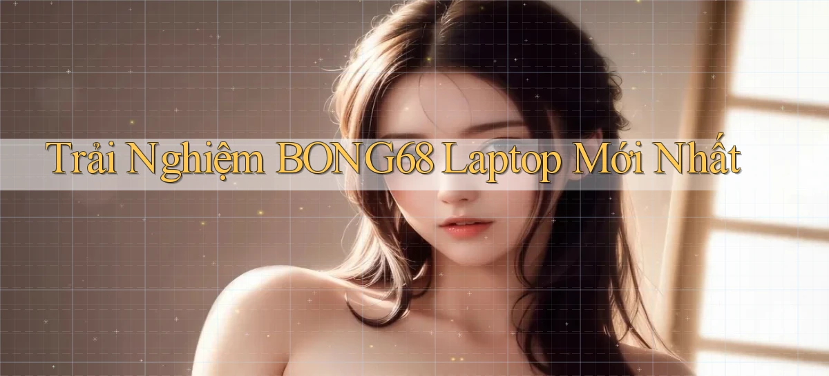 bong68   Tải Ứng Dụng Giải Trí   Game 2026