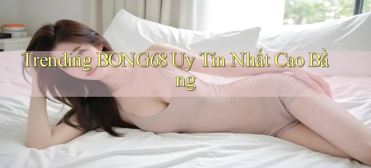 bong68   Tải Ứng Dụng Giải Trí   Game 2026
