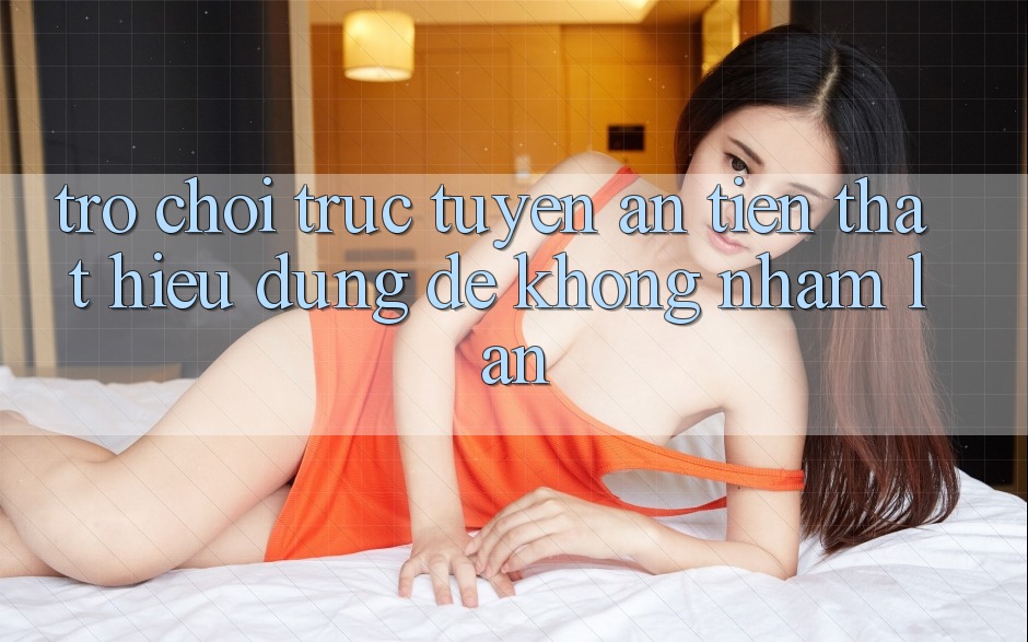 “Trò chơi trực tuyến ăn tiền thật” – Hiểu đúng để không nhầm lẫn