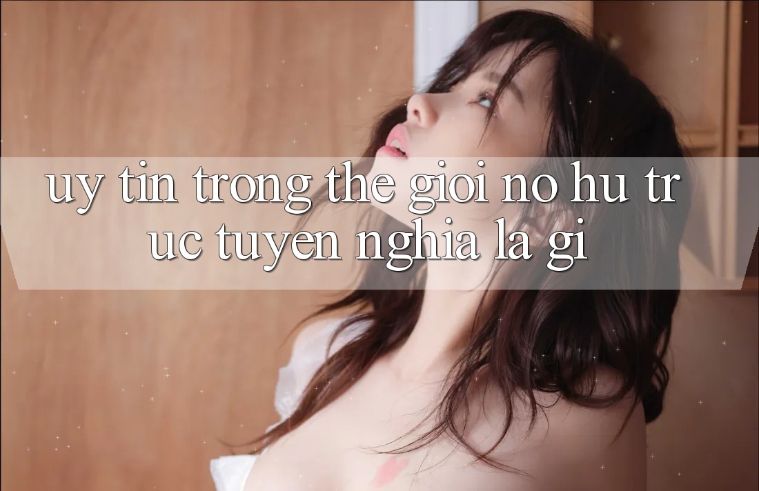 “Uy Tín” Trong Thế Giới Nổ Hũ Trực Tuyến Nghĩa Là Gì? “Uy Tín” Trong Thế Giới Nổ Hũ Trực Tuyến Nghĩa Là Gì?