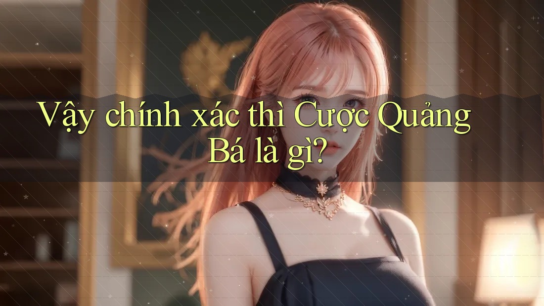 Vậy chính xác thì Cược Quảng Bá là gì?
