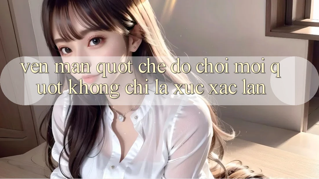 Vén Màn " Chế Độ Chơi Mới" - Không Chỉ Là Xúc Xắc Lăn Vén Màn " Chế Độ Chơi Mới" - Không Chỉ Là Xúc Xắc Lăn