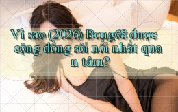 Vì sao (2026) Bong68 được cộng đồng sôi nổi nhất quan tâm